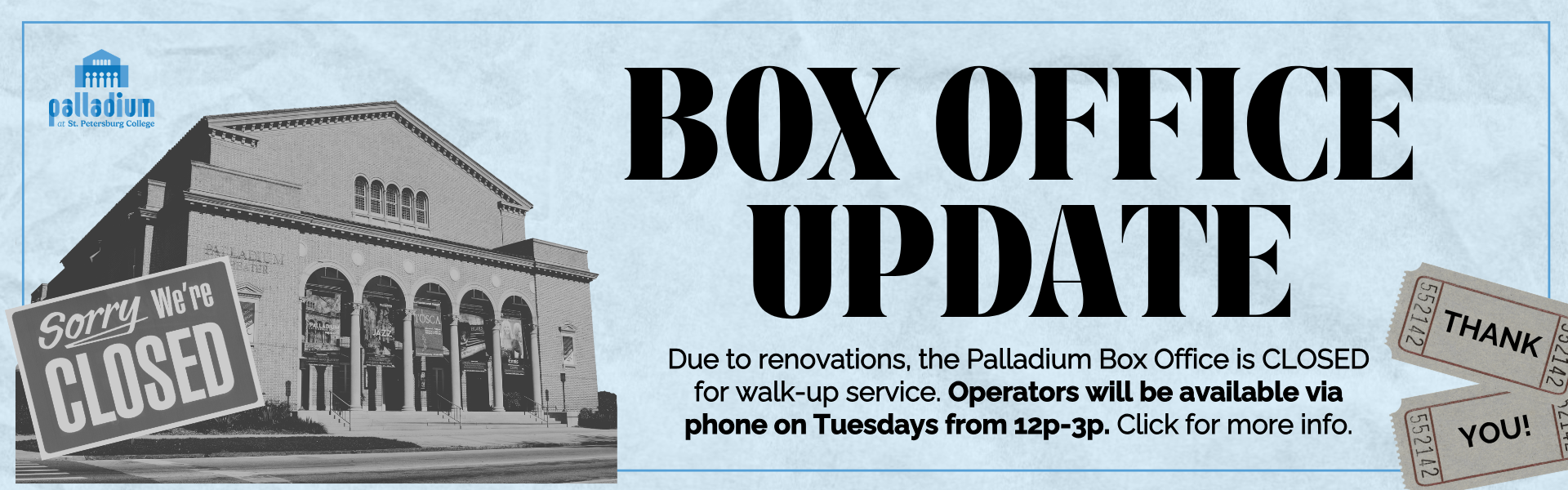 Palladium Box Office update: Walk-up service is closed during renovations; phone service is available Tuesdays from noon to 3 p.m.